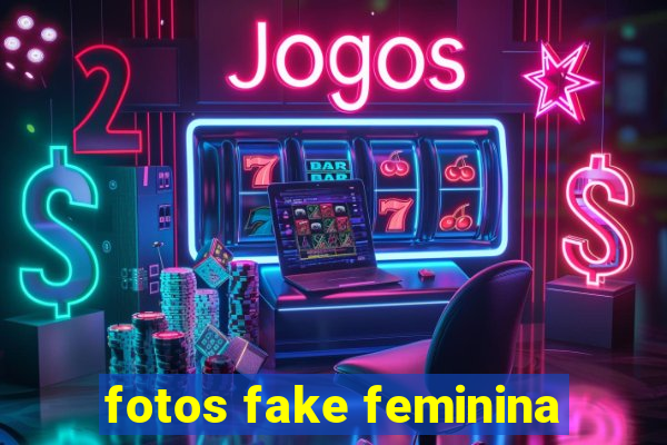 fotos fake feminina